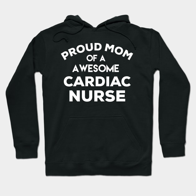 Proud Mom of a awesome Cardiac Nurse Hoodie by Jimmyson